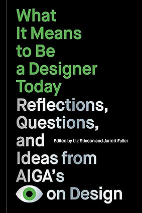 What It Means to Be a Designer Today: Reflections, Questions, and Ideas from AIGA’s Eye on Design - Epub + Converted Pdf
